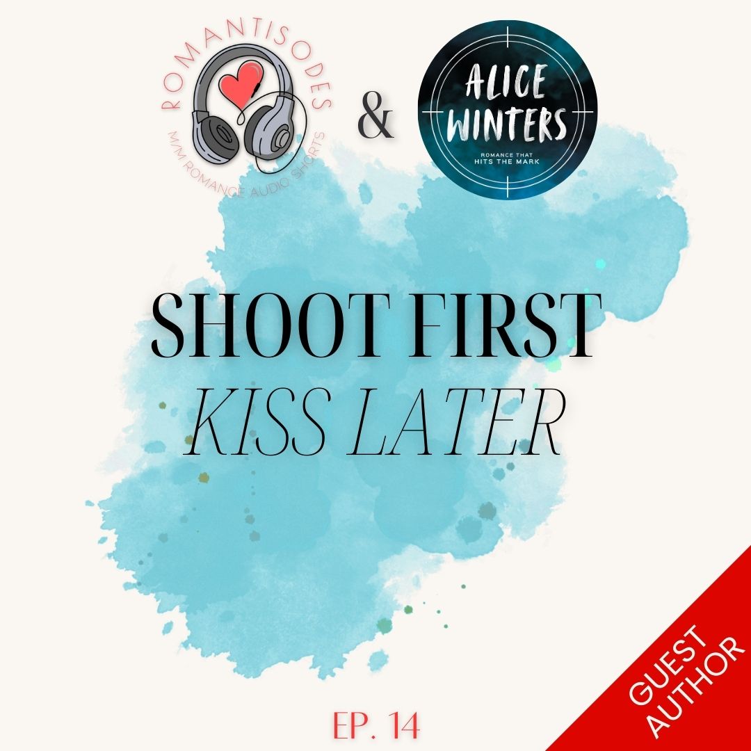 Romantisodes Ep. 014 "Shoot First, Kiss Later"