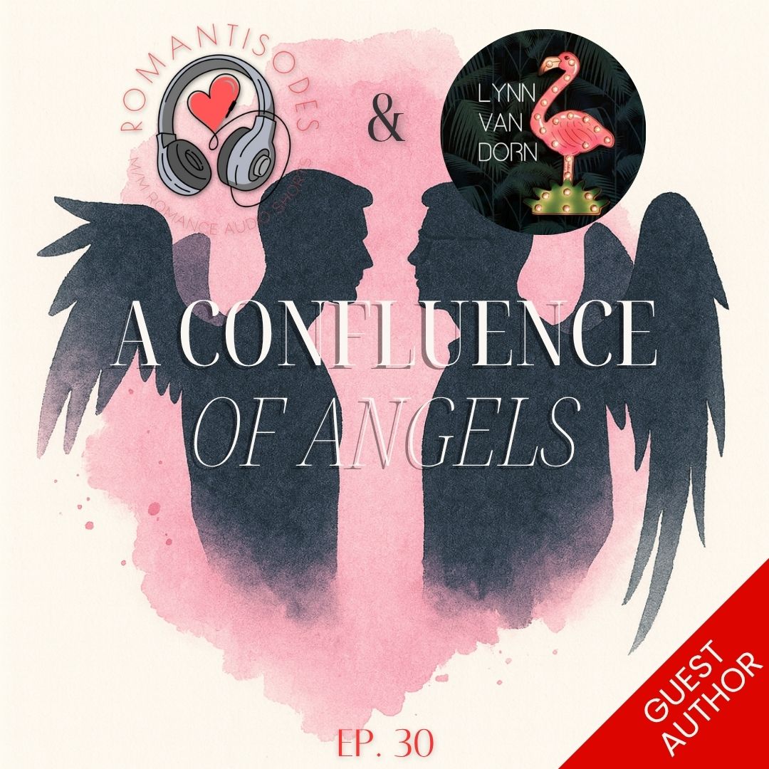 Romantisodes Ep. 030 "A Confluence of Angels"