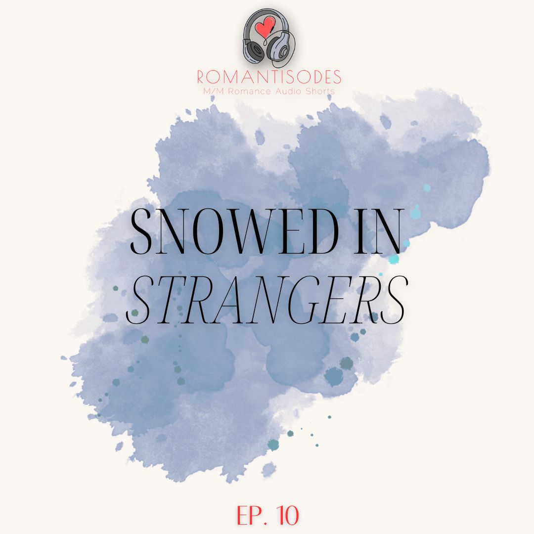Romantisodes Ep. 010 "Snowed In Strangers"