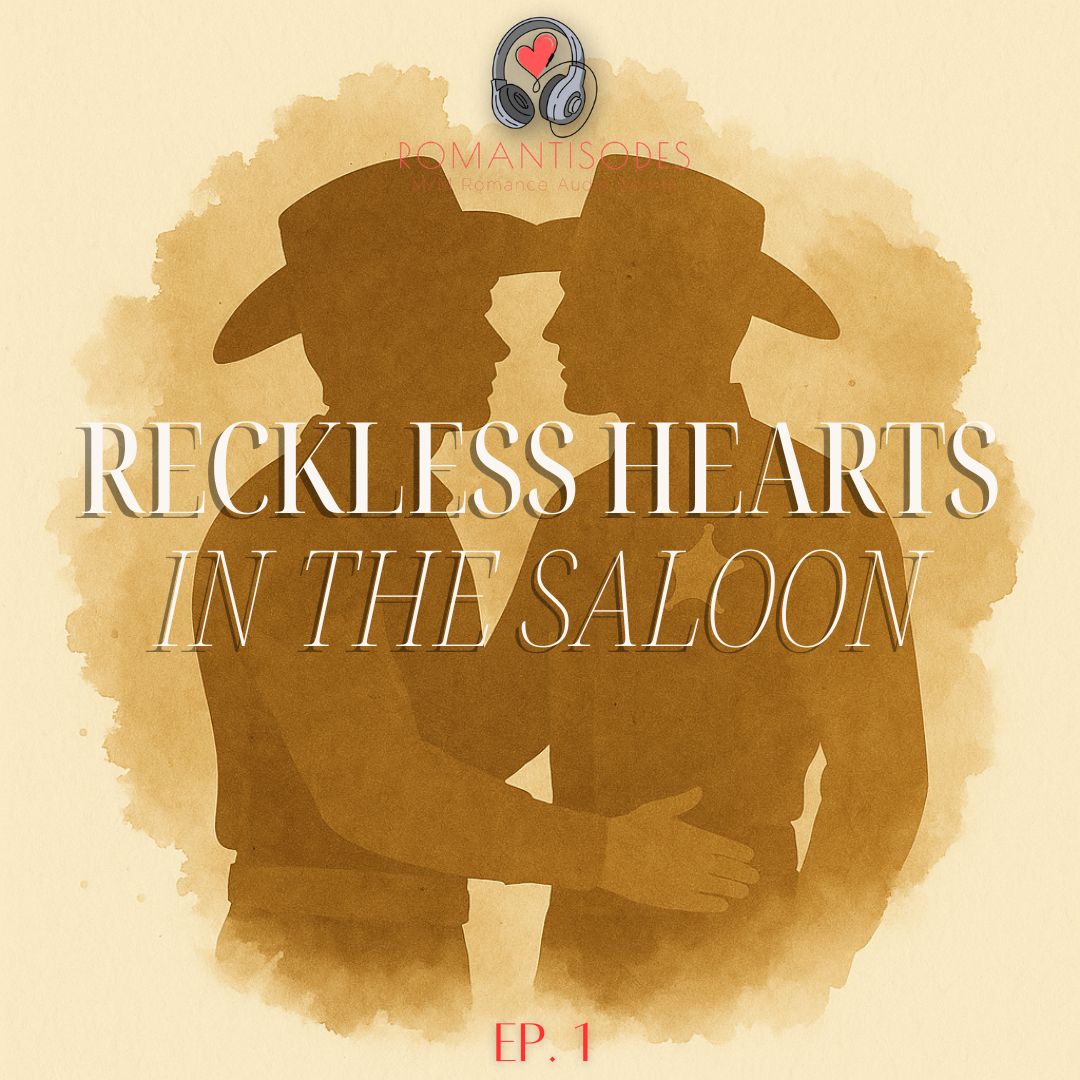 Romantisodes Ep. 001 "Reckless Hearts in the Saloon"