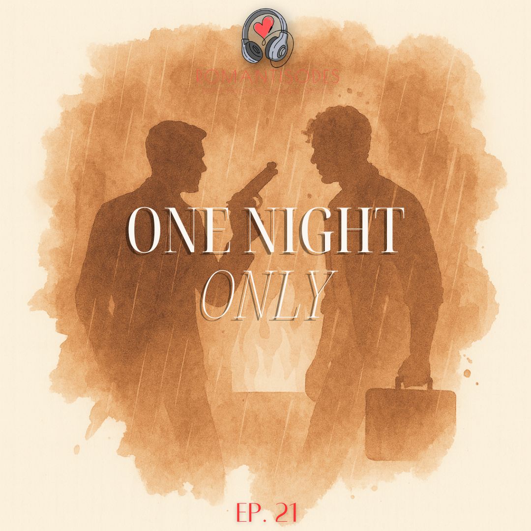 Romantisodes Ep. 021 "One Night Only"
