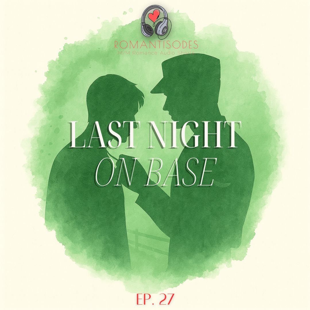 Romantisodes Ep. 027 "Last Night on Base"