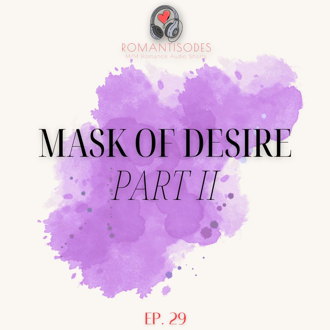 Romantisodes Ep. 029 "Mask of Desire: Part II"
