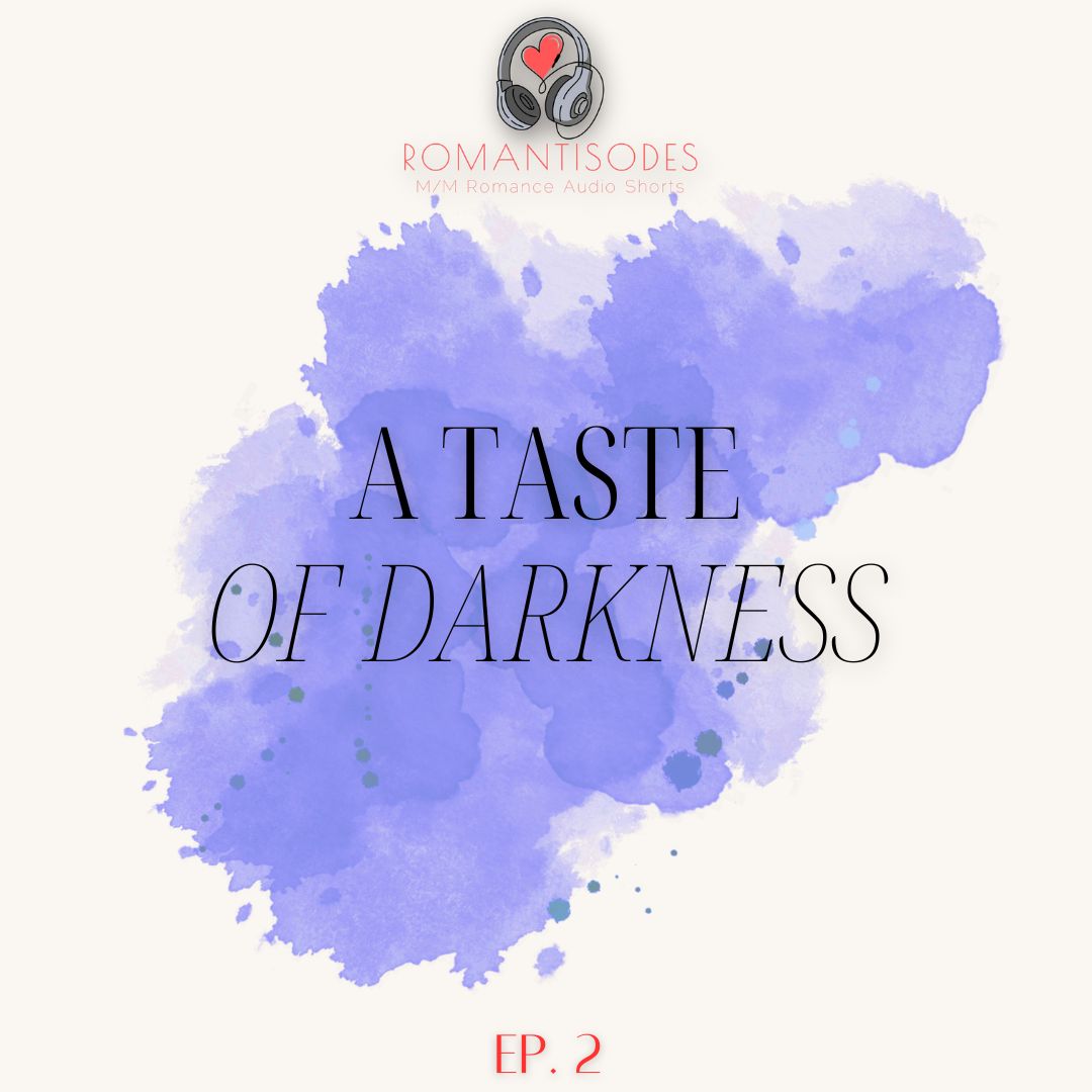Romantisodes Ep. 002 "A Taste of Darkness"