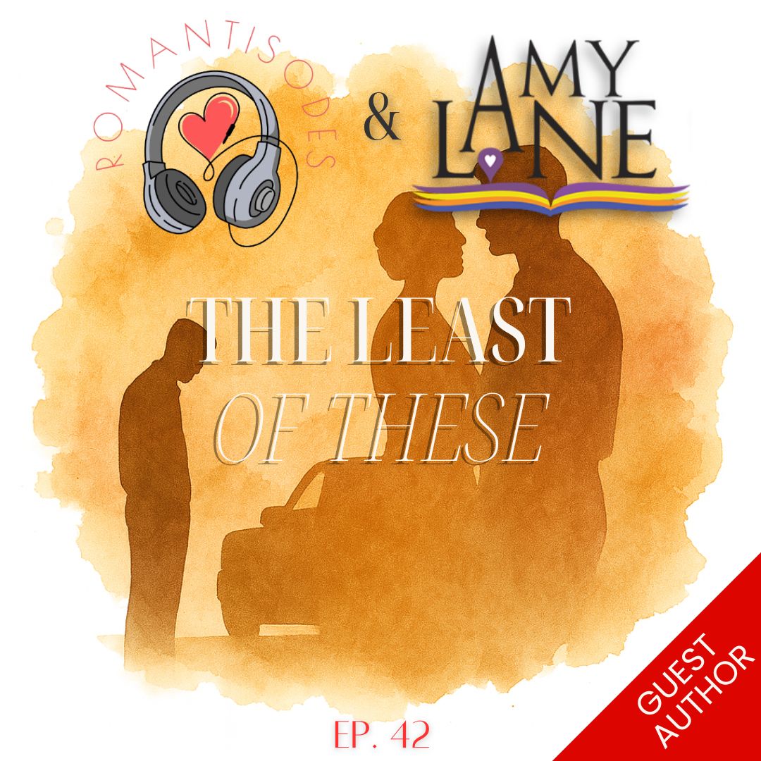 Romantisodes Ep. 042 "The Least of These"