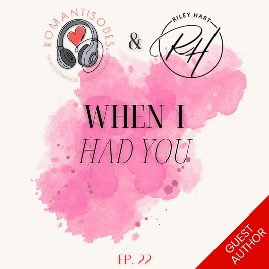Romantisodes Ep. 022 "When I Had You"