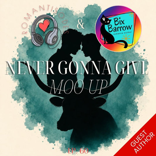 Romantisodes Ep. 060 "Never Gonna Give Moo Up"