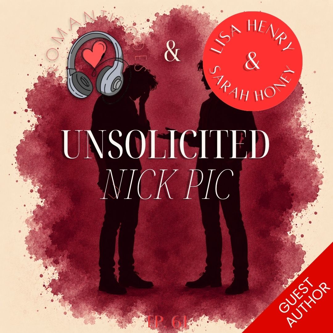 Romantisodes Ep. 061 "Unsolicited Nick Pic"