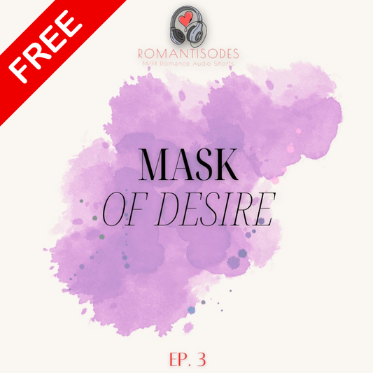 Romantisodes Ep. 003 "Mask of Desire"
