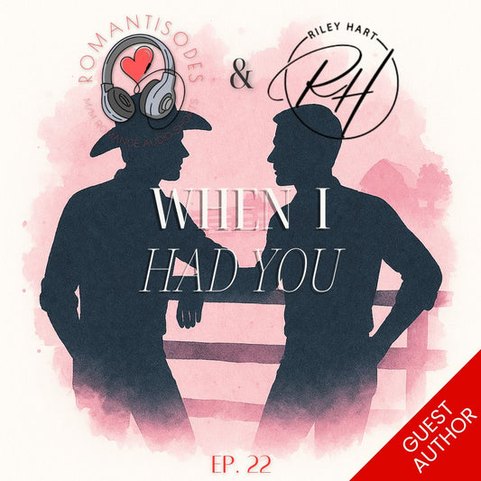 Romantisodes Ep. 022 "When I Had You"