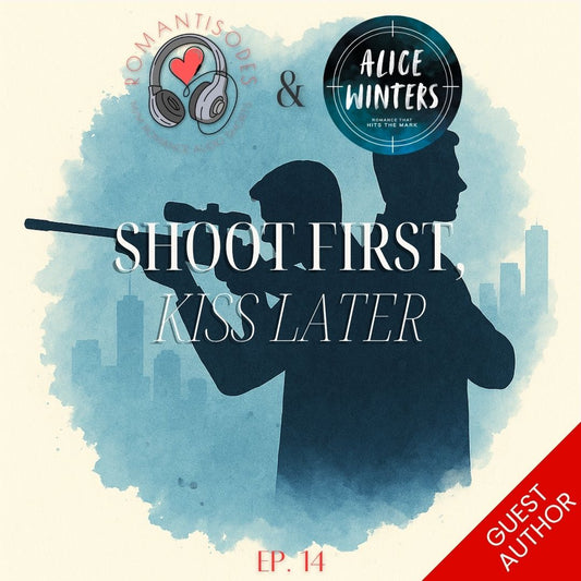 Romantisodes Ep. 014 "Shoot First, Kiss Later"