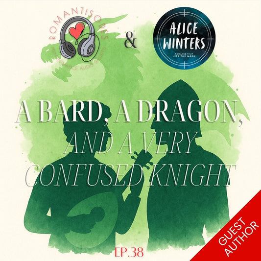 Romantisodes Ep. 038 "A Bard, A Dragon, And a Very Confused Knight"
