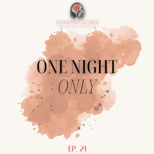 Romantisodes Ep. 021 "One Night Only"