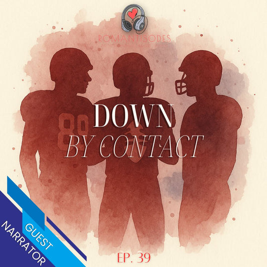 Romantisodes Ep. 039 "Down By Contact"
