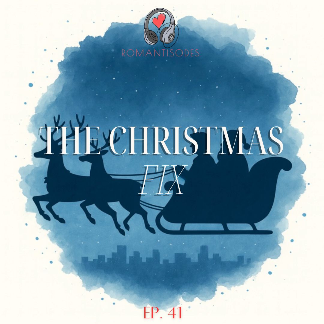 Romantisodes Ep. 041 "The Christmas Fix"