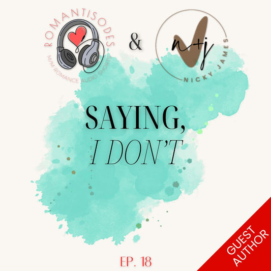 Romantisodes Ep. 018 "Saying, I Don't"