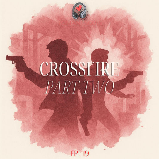 Romantisodes Ep. 019 "Crossfire: Part Two"