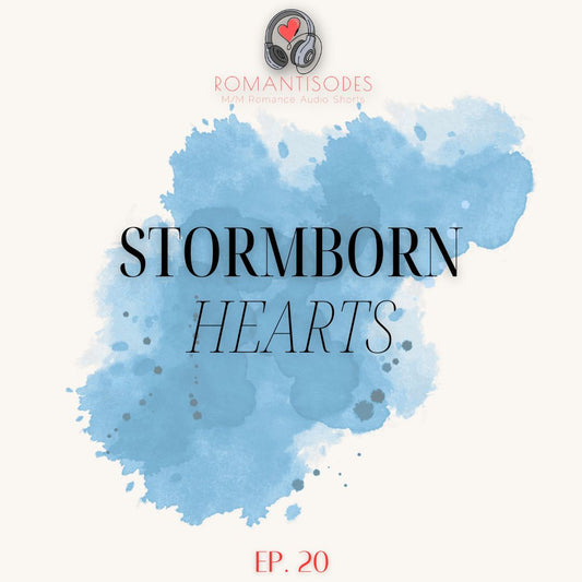 Romantisodes Ep. 020 "Stormborn Hearts"
