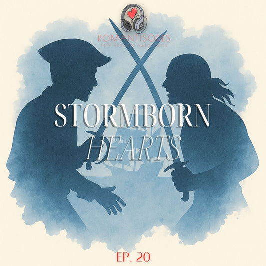 Romantisodes Ep. 020 "Stormborn Hearts"