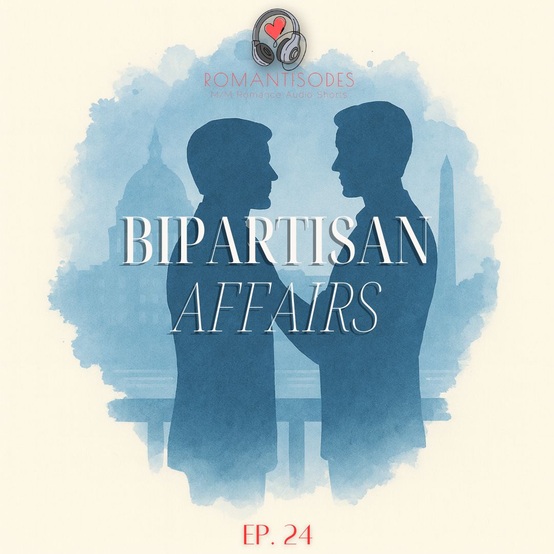 Romantisodes Ep. 024 "Bipartisan Affairs"