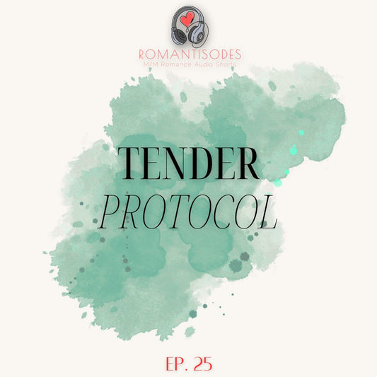 Romantisodes Ep. 025 "Tender Protocol"