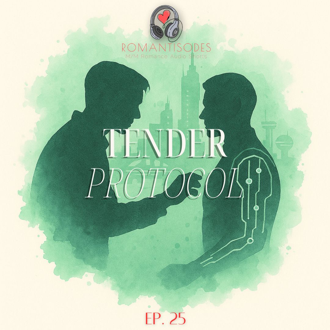 Romantisodes Ep. 025 "Tender Protocol"