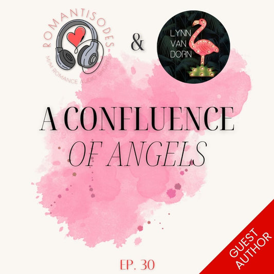 Romantisodes Ep. 030 "A Confluence of Angels"