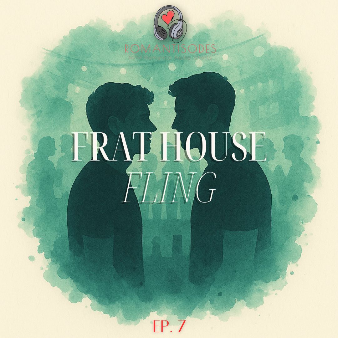 Romantisodes Ep. 007 "Frat House Fling"